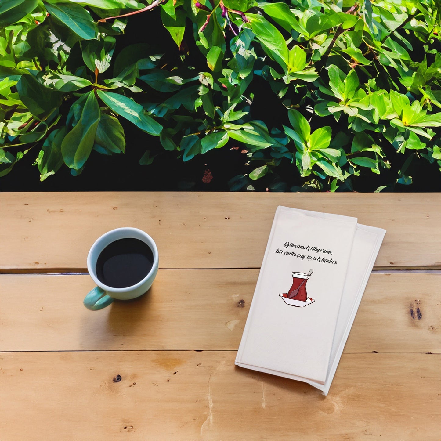 "Güvenmek İstiyorum Bir Ömür Çay İçecek Kadar..." Baskılı Peçeteler - AyDesign.com.tr
